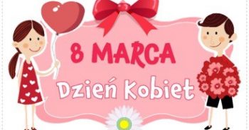 8 marzec – wiwat dziewczynki!
