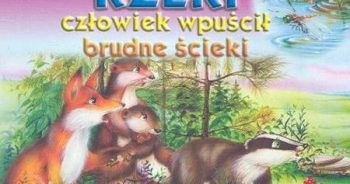 Brudna rzeka…maluszki wyruszają na ratunek…