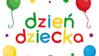 Dzień Dziecka czas zacząć!…