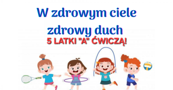 „Ruszamy się wszyscy bez marudzenia, bo ważne dla zdrowia są wszystkie ćwiczenia!”