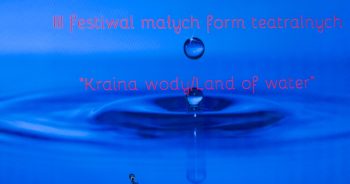 III Festiwal Małych Form Teatralnych…