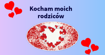 KOCHAMY NASZYCH RODZICÓW…