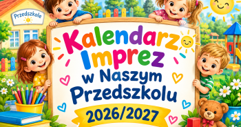 Kalendarz Imprez w Naszym Przedszkolu w roku            szkolnym 2026/2027