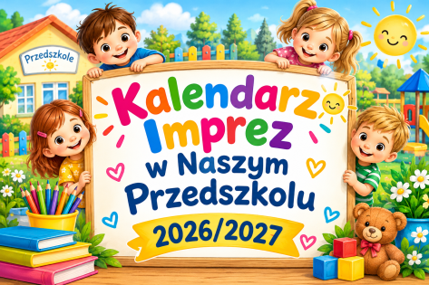Kalendarz Imprez w Naszym Przedszkolu w roku szkolnym 2026/2027