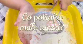 Co potrafią nasze małe rączki…